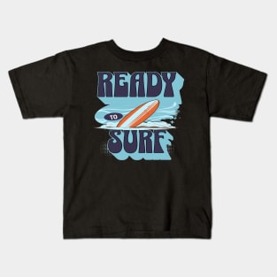 Ready To Surf, Hello Summer Vintage Funny Surfer Surf Surfing Lover Gifts Kids T-Shirt